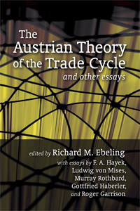 The Austrian Theory of the Trade Cycle